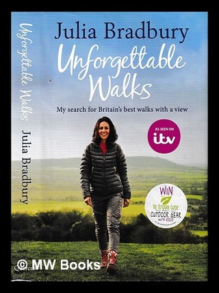 Item #438718 Unforgettable walks / Julia Bradbury. Julia Bradbury, author