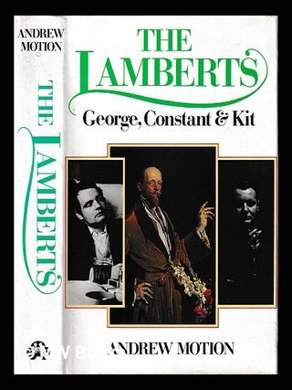 Item #438864 The Lamberts George, Constant & Kit / Andrew Motion. Andrew Motion