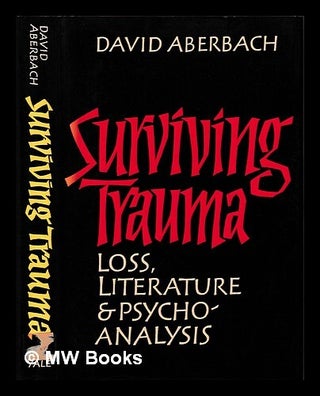 Item #438885 Surviving trauma : loss, literature, and psychoanalysis / David Aberbach. David...