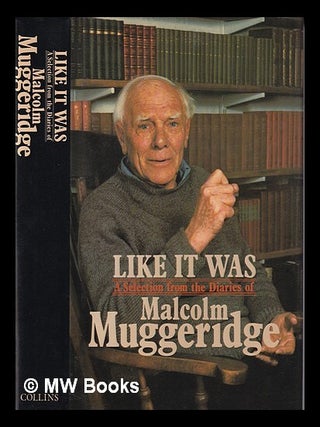 Item #43892 Like it Was - the Diaries of Malcolm Muggeridge. John Bright-Holmes