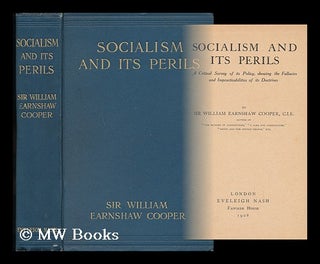 Item #43907 Socialism and its Perils : a Critical Survey of its Policy, Showing the Fallacies and...