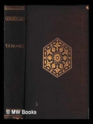 Item #439101 Correggio / by T. Sturge Moore. T. Sturge Moore, Thomas Sturge
