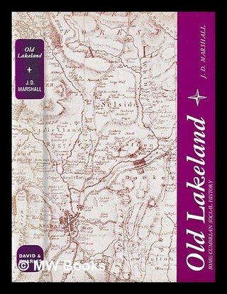 Item #439155 Old Lakeland: some Cumbrian social history / by J.D. Marshall; with 14 photographs...