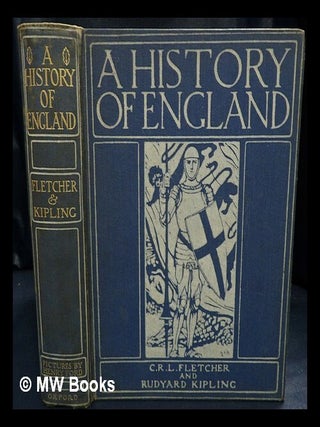 Item #439671 A history of England / by C.R.L. Fletcher and Rudyard Kipling ; pictures by Henry...