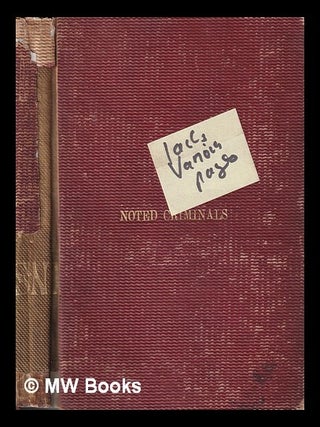 Item #439720 Noted Criminals. J. F. Sutton