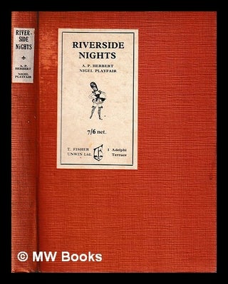 Item #439725 Riverside nights : an entertainment / written and arranged by A. P. Herbert and...