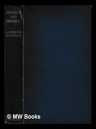Item #439895 Poverty and progress : a second social survey of York / by B. Seebohm Rowntree. B....