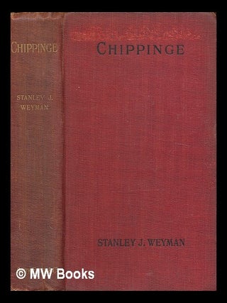 Item #440041 Chippinge. Stanley John Weyman