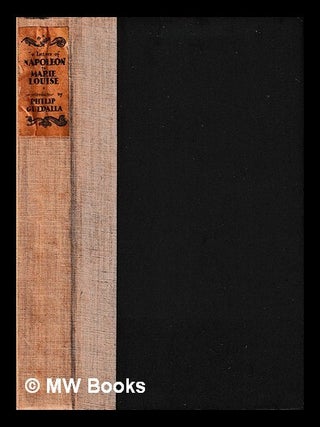 Item #440082 The letters of Napoleon to Marie-Louise / with a commentary by Charles de la...