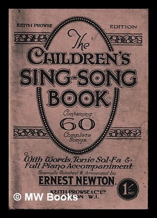Item #440210 The children's sing-song book, containing 60 complete songs. selected, arranged by