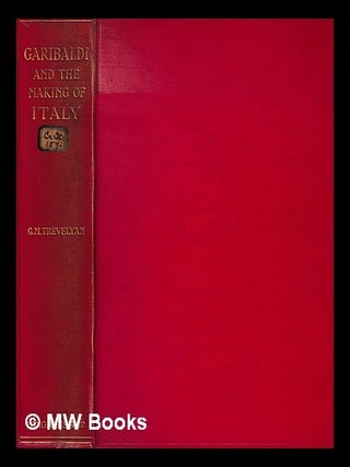Item #440412 Garibaldi and the making of Italy / by George Macaulay Trevelyan ; with four maps...