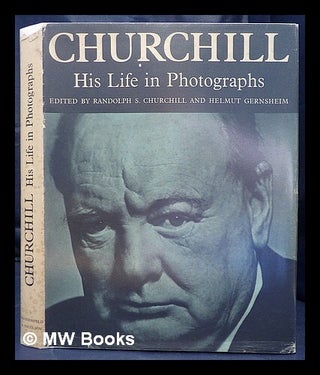 Item #440537 Churchill : his life in photographs / edited by Randolph S. Churchill and Helmut...