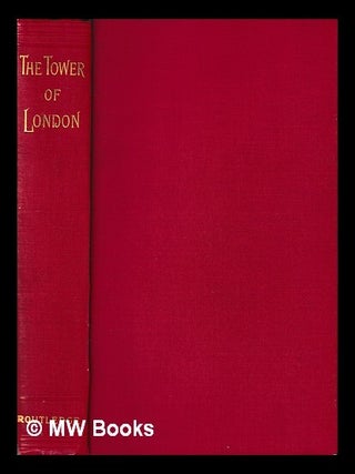 Item #440543 The tower of London : a historical romance / by William Harrison Ainsworth,...