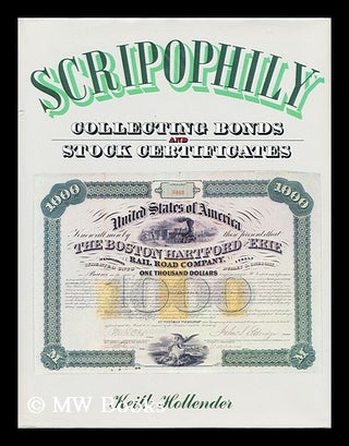 Item #44059 Scripophily : Collecting Bonds and Share Certificates. Keith Hollender