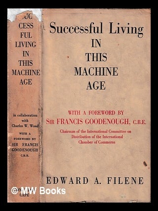 Item #440630 Successful living in this machine age / by Edward A. Filene ; in collaboration with...