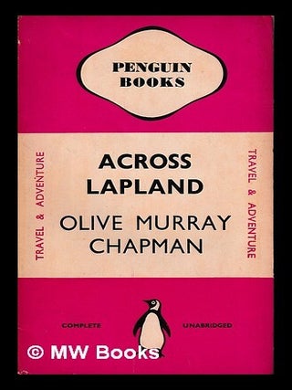 Item #440663 Across Lapland with sledge and reindeer / by Olive Murray Chapman ; illustrations...