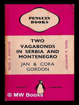 Item #440670 Two vagabonds in Serbia and Montenegro, 1915 / by Jan and Cora Gordon. Jan Gordon