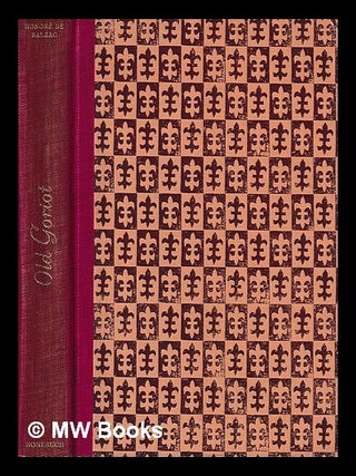 Item #440738 Old Goriot / by Honoré de Balzac ; translated by Ellen Marriage ; preface by George...