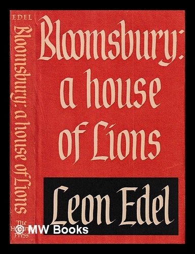 Item #440785 Bloomsbury : a house of lions / Leon Edel. Leon Edel.