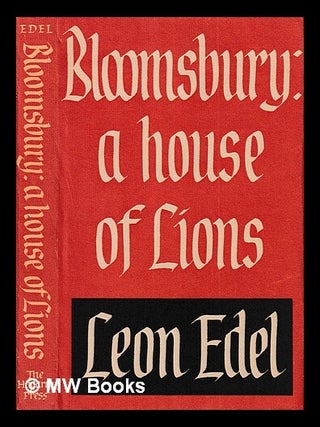 Item #440785 Bloomsbury : a house of lions / Leon Edel. Leon Edel