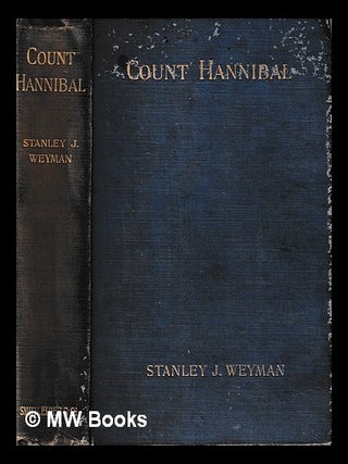 Item #440804 Count Hannibal : a romance of the court of France / by Stanley J. Weyman. Stanley...