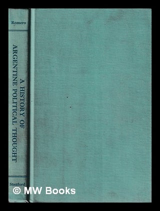 Item #440965 A history of Argentine political thought / by José Luis Romero with an introduction...
