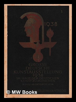 Item #440977 Grosse Deutsche Kunstausstellung 1938 / veranstaltet vom Haus der deutschen kunst ;...