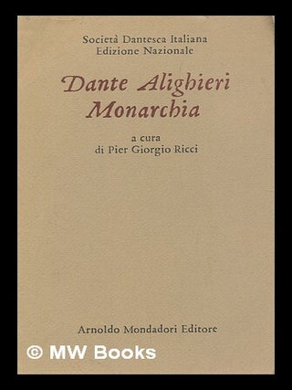 Item #441069 Le opere di Dante Alighieri - volume 5 : Monarchia. Dante Alighieri, Pier Giorgio Ricci