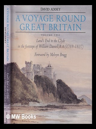 Item #441537 A voyage round Great Britain. Vol. 2 : Land's End to the Clyde / by David Addey in...