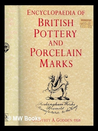 Item #441548 Encyclopaedia of British pottery and porcelain marks / by Geoffrey A. Godden....