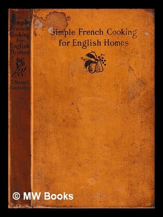 Item #441607 Simple French cooking for English homes / by X. Marcel Boulestin. X. Marcel...
