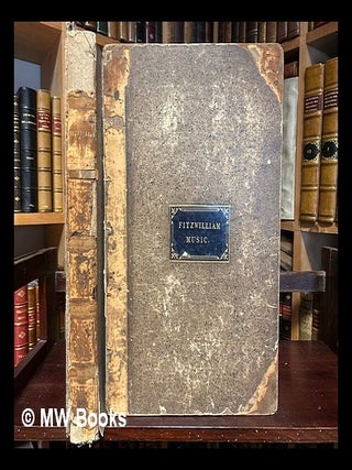 Item #441735 The Fitzwilliam music, being a collection of sacred pieces, selected from...
