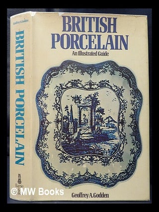 Item #441755 British porcelain : an illustrated guide / Geoffrey A. Godden. Geoffrey A. Godden