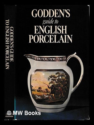 Item #441760 Godden's guide to English porcelain. Geoffrey A. Godden, Geoffrey Arthur