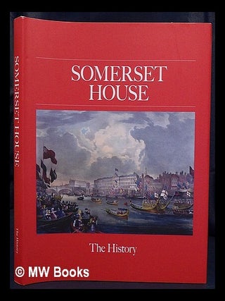 Item #441774 Somerset House : the history / Somerset House Trust. Somerset House, London, Perm