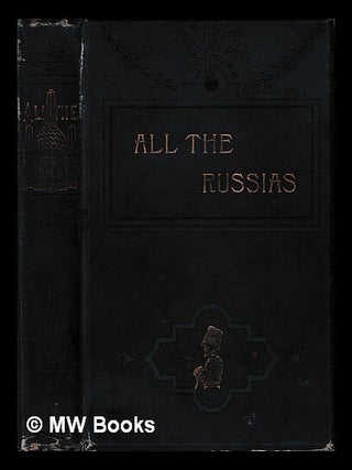 All the Russias / by E. C. Phillips. E. C. Phillips, Edith Caroline.