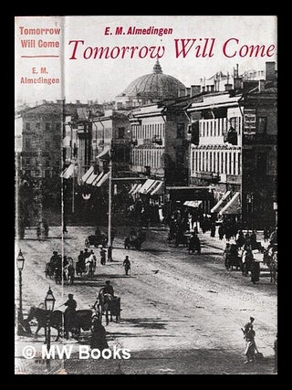 Item #442018 Tomorrow will come / by E.M. Almedingen. E. M. Almedingen, Edith Martha