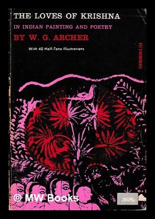 Item #442085 The loves of Krishna in Indian painting and poetry / by W. G. Archer. W. G. Archer,...