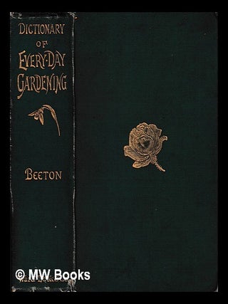 Item #442162 Beeton's new dictionary of every-day gardening : constituting a popular cyclopædia...