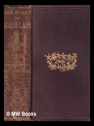 Item #442205 The works of Rabelais / faithfully translated from the French, with variorum notes,...