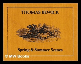 Item #442241 Spring and Summer Scenes. Thomas Bewick