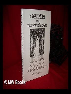 Item #44227 The Story of Venus and Tannhauser, in Which is Set Fourth an Exact Account of the...