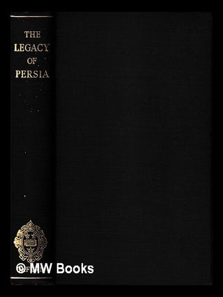 Item #442335 The legacy of Persia / edited by A.J. Arberry. A. J. Arberry, Arthur John