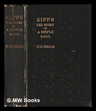 Item #442414 Kipps : the story of a simple soul / by H. G. Wells. H. G. Wells