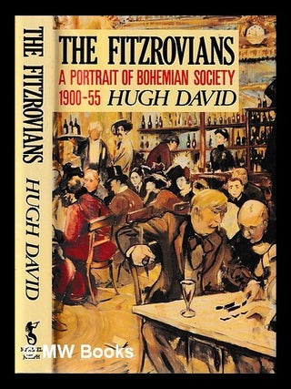 Item #442448 The Fitzrovians : a portrait of Bohemian Society, 1900-1955 / Hugh David. Hugh David
