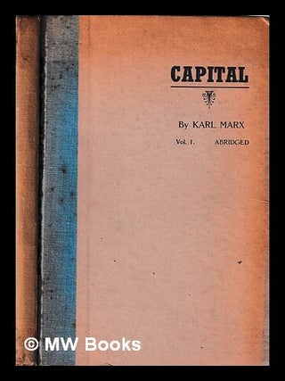 Item #442506 Capital : a critique of political economy / by Karl Marx - vol. 1, abridged. Karl Marx