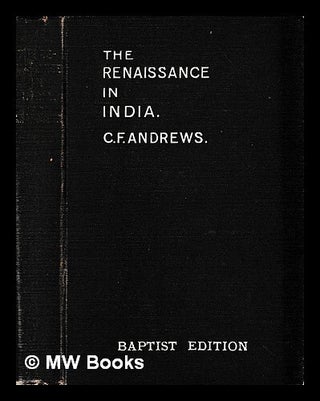 Item #442723 The renaissance in India : its missionary aspect / by Rev C. F. Andrews. C. F. Andrews