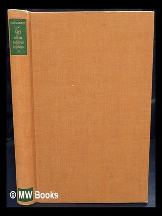Item #443032 Art and the Industrial Revolution / by Francis D. Klingender; edited and revised by...