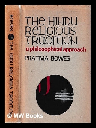 Item #443175 The Hindu religious tradition : a philosophical approach / Pratima Bowes. Pratima Bowes