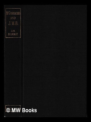 Item #443219 M'Connachie and J.M.B. : speeches / by J.M. Barrie ; with a preface by Hugh Walpole....